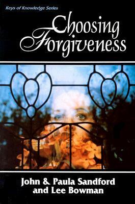 Choosing Forgiveness by Lee Bowman, Paula Sandford