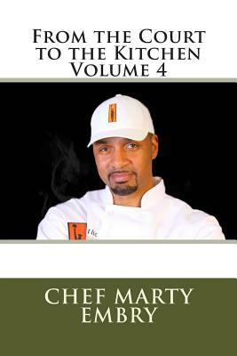 From the Court to the Kitchen Volume 4 by Marty Embry