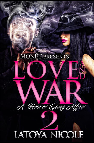 LOVE AND WAR: A HOOVER GANG AFFAIR 2 by Latoya Nicole, Latoya Nicole