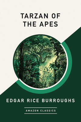 Tarzan of the Apes (Amazonclassics Edition) by Edgar Rice Burroughs