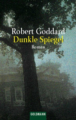 Dunkle Spiegel by Robert Goddard, Elke vom Scheidt