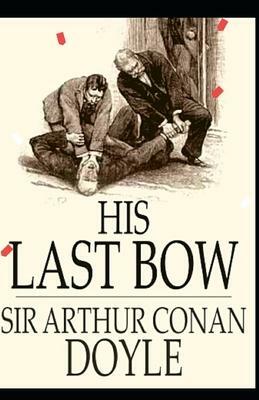 His Last Bow: Arthur Conan Doyle (Mystery, Detective novel) Annotated by Arthur Conan Doyle