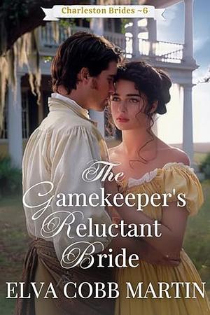 The Gamekeeper's Reluctant Bride by Elva Cobb Martin