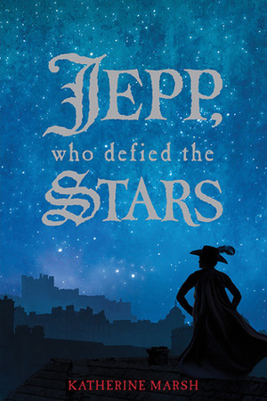 Jepp, Who Defied the Stars by Katherine Marsh