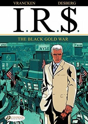 I.R.$., Volume 6: Gold War by Stephen Desberg, Bernard Vrancken