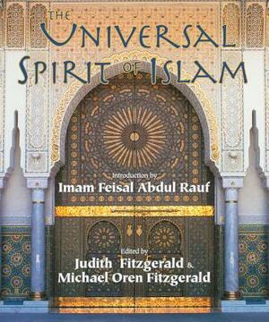 Universal Spirit of Islam: From the Koran and Hadith by Michael Oren Fitzgerald, Judith Fitzgerald