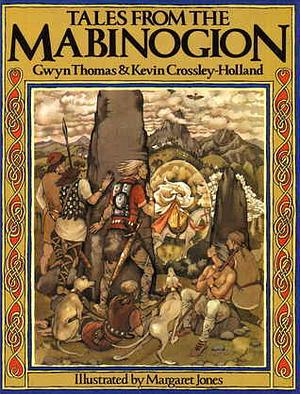 Tales from the Mabinogion by Margaret Jones, Gwyn Thomas, Kevin Crossley-Holland