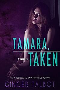 Tamara, Taken by Ginger Talbot