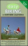 Foghorn Easy Biking in Northern California: 100 Places You Can Ride This Weekend by Ann Marie Brown