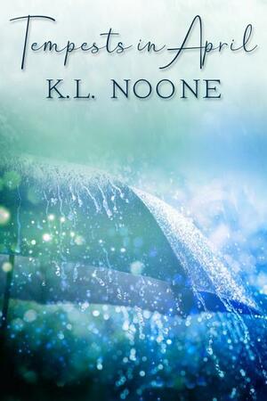 Tempests in April by K.L. Noone