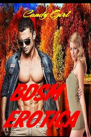 BDSM Erotica: BDSMs Sex torture, BDSMEROTICA Romance Series, Submissive Female by Candy Girl