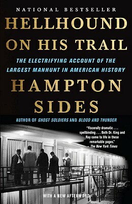 Hellhound on His Trail: The Electrifying Account of the Largest Manhunt in American History by Hampton Sides