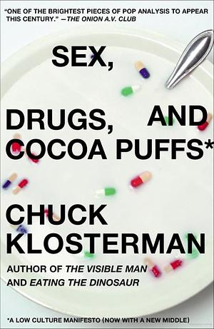 Sex, Drugs, and Cocoa Puffs by Chuck Klosterman