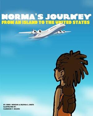 Norma's Journey from an Island to the United States by Greg Wiggan, Delphia Smith