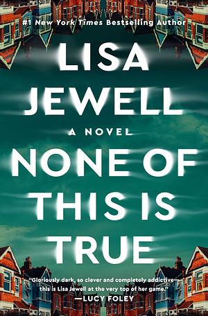 None of This Is True: A Novel (Thorndike Press Large Print Top Shelf) by Lisa Jewell