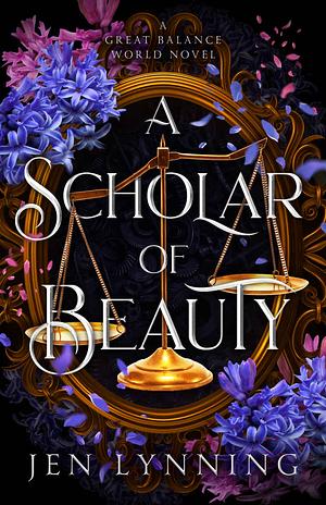 A Scholar of Beauty by Jen Lynning