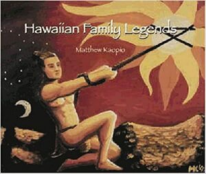 Hawaiian Family Legends by Matthew Kaopio