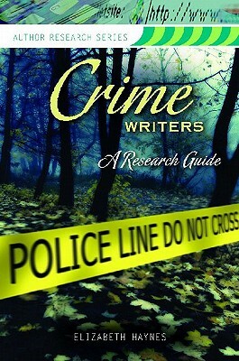 Crime Writers: A Research Guide by Elizabeth Haynes
