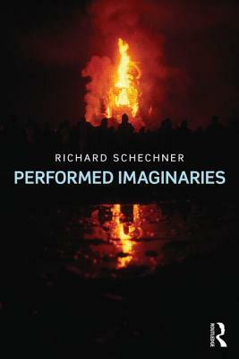 Performed Imaginaries by Richard Schechner