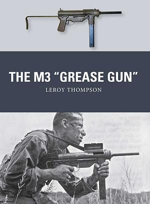 The M3 "Grease Gun" by Leroy Thompson