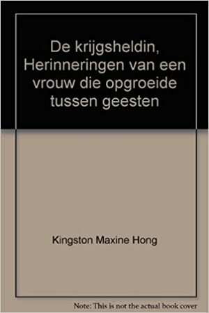 De krijgsheldin by Maxine Hong Kingston