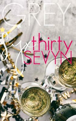 Syx Thirty Sevyn by Grey
