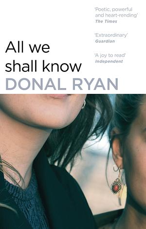 All We Shall Know by Donal Ryan