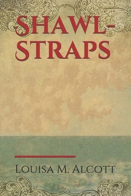 Shawl-Straps by Louisa May Alcott