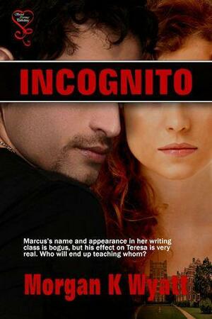 incognito by Morgan K. Wyatt