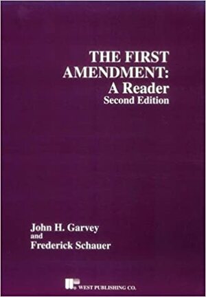 The First Amendment: A Reader by John H. Garvey
