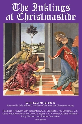 The Inklings Christmastide: Readings for Advent with G.K. Chesterton, George MacDonald, C.S. Lewis, Larry Norman, and the Inklings by William Murdock