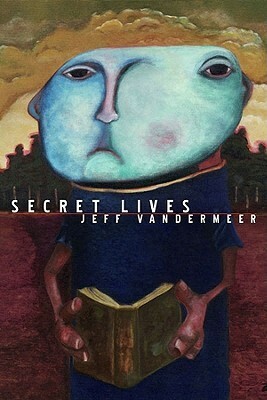 Secret Life by Jeff VanderMeer