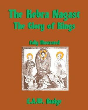 The Kebra Nagast: The Glory of Kings by E. a. W. Budge