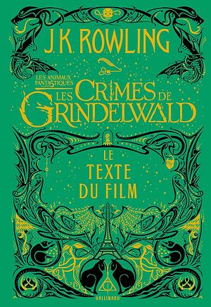 Les Crimes de Grindelwald by J.K. Rowling