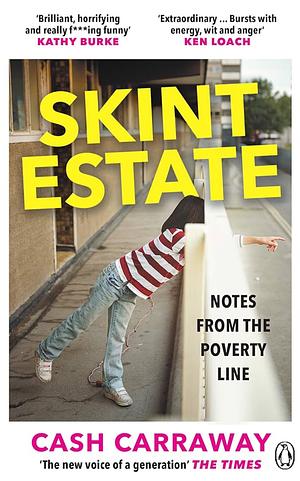 Skint Estate: Notes from the Poverty Line by Cash Carraway