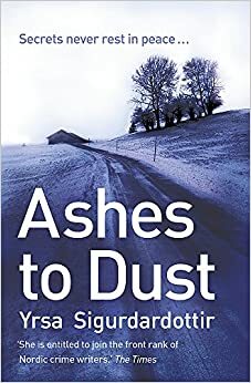 Ashes To Dust by Yrsa, Yrsa Sigurðardóttir