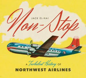 Non-Stop: A Turbulent History of Northwest Airlines by Jack El-Hai