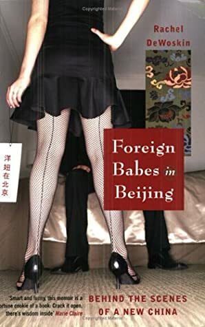 Foreign Babies In Beijing:Behind The Scenes Of A New China by Rachel DeWoskin