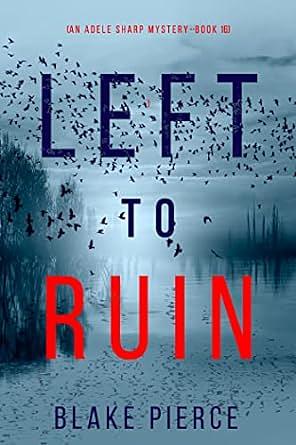 Left to Ruin by Blake Pierce