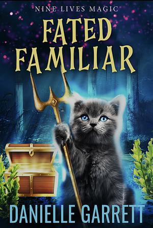 Fated Familiar by Danielle Garrett