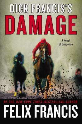 Dick Francis's Damage by Felix Francis