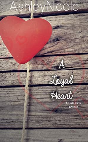 A Loyal Heart by AshleyNicole