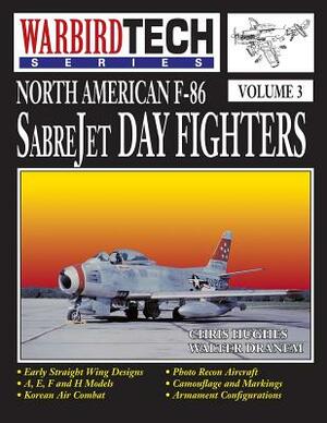 North American F-86 Sabrejet Day Fighters - Wbt Vol.3 by Walter Dranem, Chris Hughes