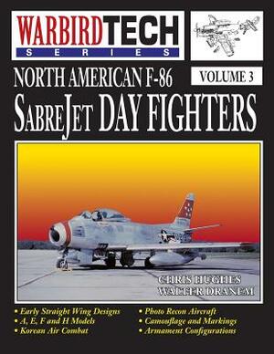 North American F-86 Sabrejet Day Fighters - Wbt Vol.3 by Chris Hughes, Walter Dranem