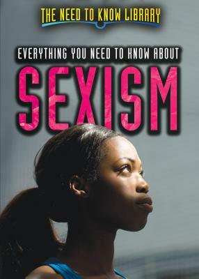 Everything You Need to Know about Sexism by Carol Hand