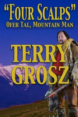 Four Scalps Ofer Tal, Mountain Man by Terry Grosz