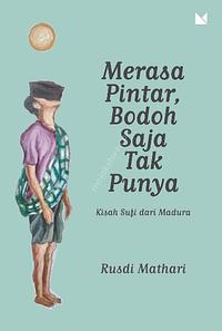 Merasa Pintar, Bodoh Saja Tak Punya by Rusdi Mathari, Prima S. Wardhani