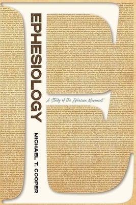 Ephesiology: A Study of the Ephesian Movement by Michael T. Cooper