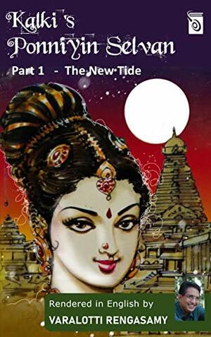 Ponniyin Selvan - The New Tide - Part 1 by Kalki