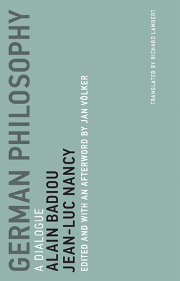 German Philosophy: A Dialogue by Alain Badiou, Jean-Luc Nancy